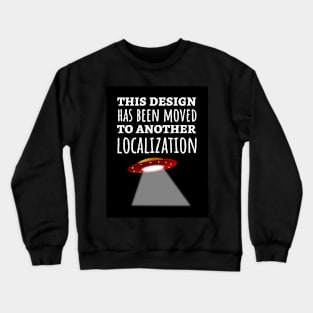 This Design Has Been Moved To Another Localization Crewneck Sweatshirt